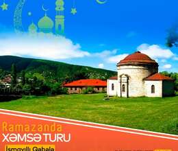 İsmayıllı Qəbələ Qax Şəki turu – Səyahət – ucuztap.az