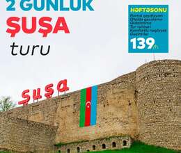 2 Günlük Şuşa turu – Səyahət – ucuztap.az