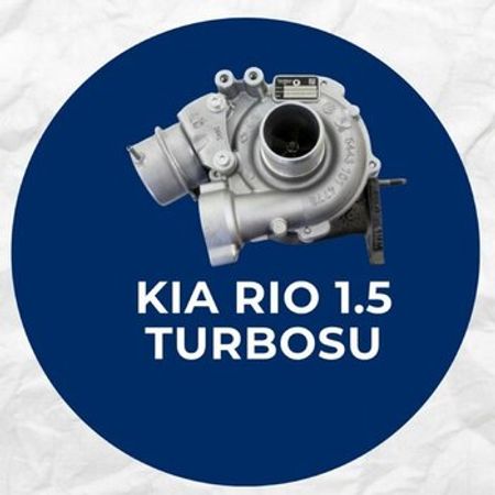 "Kia Rio 1.5" turbosu və turbo kartrici