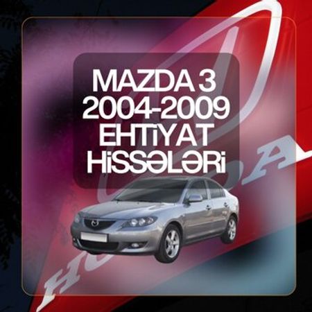 Mazda 3 2004-2009 ehtiyat hissələri – Ehtiyat hissələri – ucuztap.az