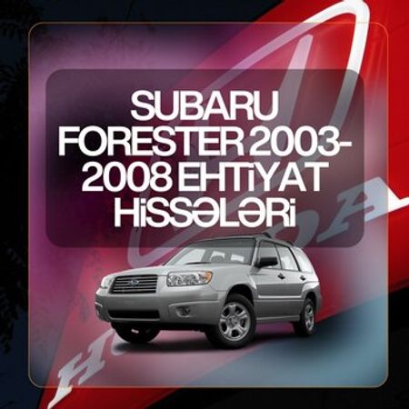Subaru Forester 2003-2008 ehtiyat hissələri – Ehtiyat hissələri – ucuztap.az