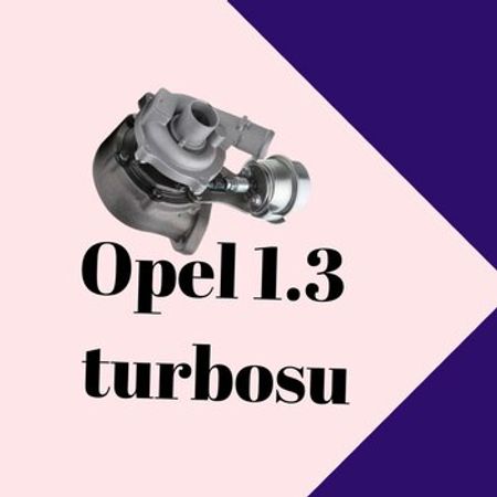 Opel Astra J 1.3 turbosu və turbo kartrici