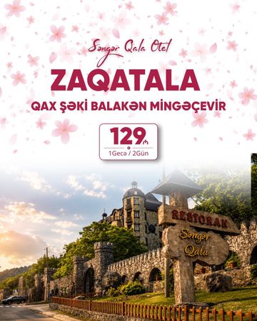 Zaqatala Balakən Qax Şəki Mingəçevir Turu – Bakı – ucuztap.az