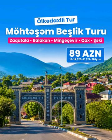 Zaqatala Balakən Şəki Qax Mingəçevir Turu – Bakı – ucuztap.az
