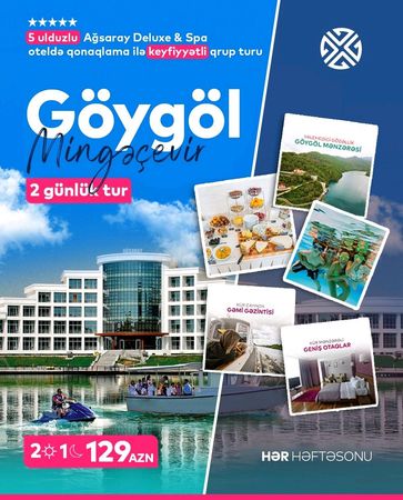 Mingəçevir Göygöl Maralgöl turu – Bakı – ucuztap.az
