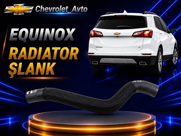 Chevrolet Equinox Radiator şlanq – Ehtiyat hissələri – ucuztap.az