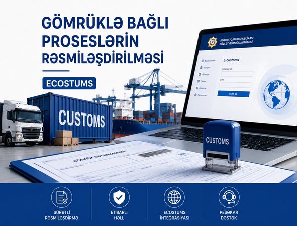 Gömrük Proseslərinin Rəsmiləşdirilməsi (E-customs) – Bakı – ucuztap.az