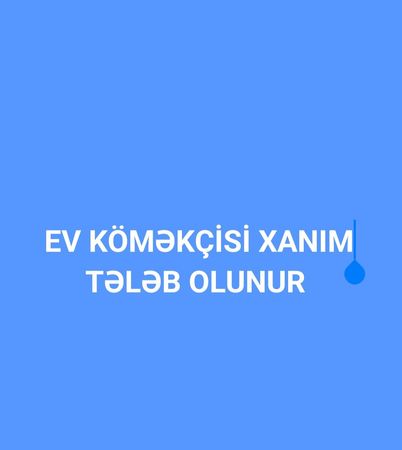 Köməkçi xanim tələb olunur – Bakı – ucuztap.az