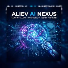 Aliev AI Nexus – Süni İntellekt Mühəndisliyi üzrə peşəkar tədris